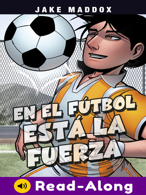 Title details for En el fútbol está la fuerza by Jake Maddox - Available
